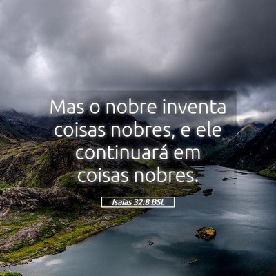 Picture 05 - Isaías 32:8 BSL - Mas o nobre inventa coisas nobres, e ele - Bible Verse Picture