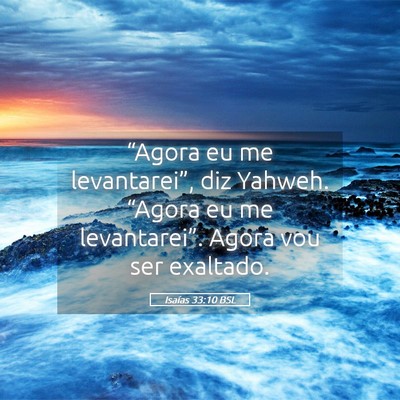 Picture 05 - Isaías 33:10 BSL - “Agora eu me levantarei”, diz Yahweh. - Bible Verse Picture
