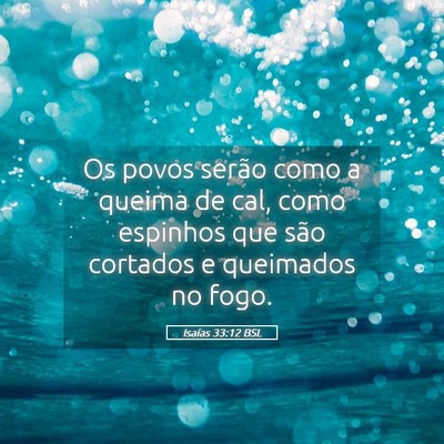 Picture 05 - Isaías 33:12 BSL - Os povos serão como a queima de cal, como - Bible Verse Picture
