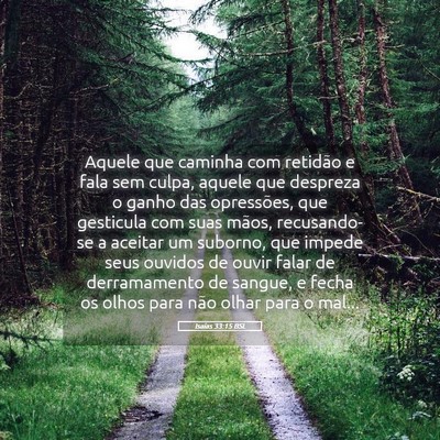 Picture 05 - Isaías 33:15 BSL - Aquele que caminha com retidão e fala sem culpa, - Bible Verse Picture