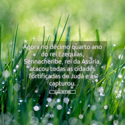 Picture 05 - Isaías 36:1 BSL - Agora no décimo quarto ano do rei Ezequias, - Bible Verse Picture