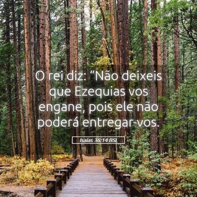 Picture 05 - Isaías 36:14 BSL - O rei diz: “Não deixeis que Ezequias vos - Bible Verse Picture