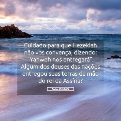 Picture 05 - Isaías 36:18 BSL - Cuidado para que Hezekiah não vos convença, - Bible Verse Picture