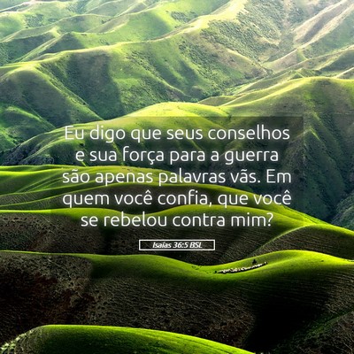 Picture 05 - Isaías 36:5 BSL - Eu digo que seus conselhos e sua força para a - Bible Verse Picture
