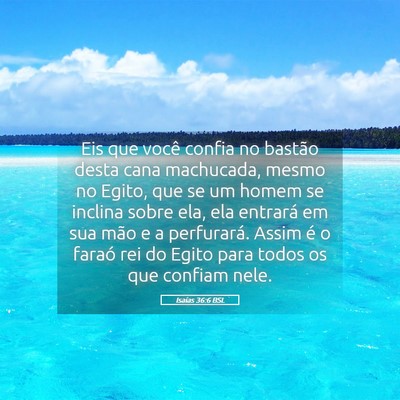 Picture 05 - Isaías 36:6 BSL - Eis que você confia no bastão desta cana - Bible Verse Picture