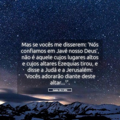 Picture 05 - Isaías 36:7 BSL - Mas se vocês me disserem: 'Nós confiamos em - Bible Verse Picture