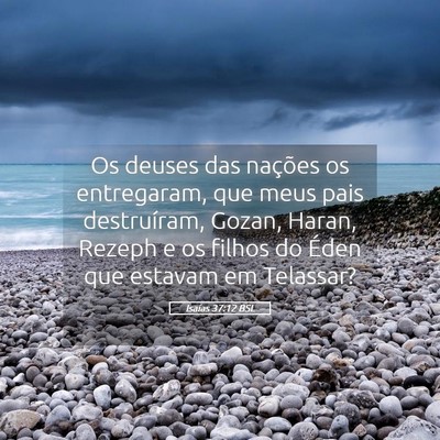 Picture 05 - Isaías 37:12 BSL - Os deuses das nações os entregaram, que meus - Bible Verse Picture