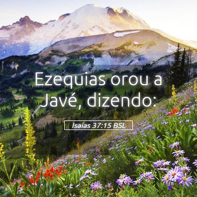 Picture 05 - Isaías 37:15 BSL - Ezequias orou a Javé, - Bible Verse Picture