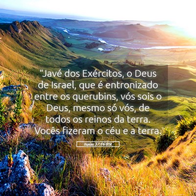 Picture 05 - Isaías 37:16 BSL - “Javé dos Exércitos, o Deus de Israel, que é - Bible Verse Picture