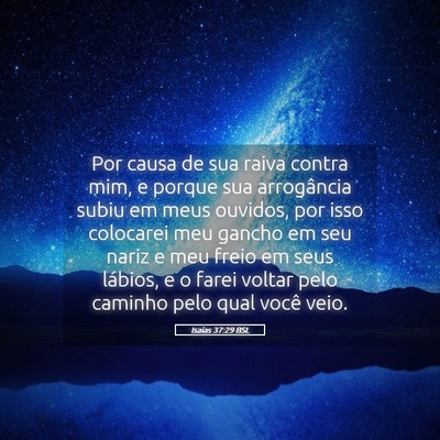 Picture 05 - Isaías 37:29 BSL - Por causa de sua raiva contra mim, e porque sua - Bible Verse Picture