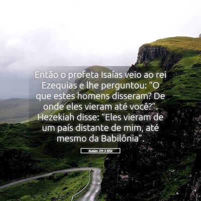 Picture 05 - Isaías 39:3 BSL - Então o profeta Isaías veio ao rei Ezequias e - Bible Verse Picture