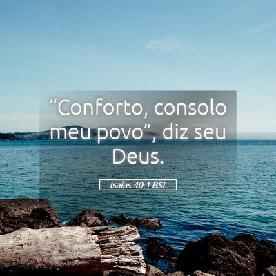 Picture 05 - Isaías 40:1 BSL - “Conforto, consolo meu povo”, diz seu - Bible Verse Picture