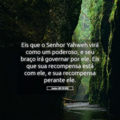 Picture 05 - Isaías 40:10 BSL - Eis que o Senhor Yahweh virá como um poderoso, e - Bible Verse Picture