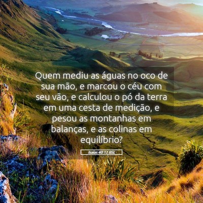 Picture 05 - Isaías 40:12 BSL - Quem mediu as águas no oco de sua mão, e marcou - Bible Verse Picture