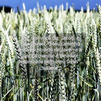Picture 05 - Isaías 40:27 BSL - Por que você diz, Jacob, e falar, Israel, “Meu - Bible Verse Picture