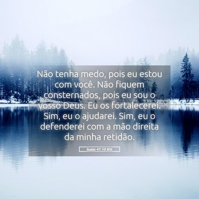 Picture 05 - Isaías 41:10 BSL - Não tenha medo, pois eu estou com você. Não - Bible Verse Picture