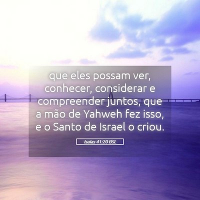 Picture 05 - Isaías 41:20 BSL - que eles possam ver, conhecer, considerar e - Bible Verse Picture