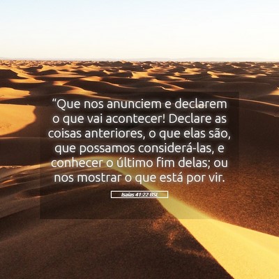 Picture 05 - Isaías 41:22 BSL - “Que nos anunciem e declarem o que vai - Bible Verse Picture