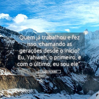 Picture 05 - Isaías 41:4 BSL - Quem já trabalhou e fez isso, chamando as - Bible Verse Picture
