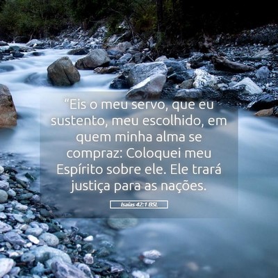 Picture 05 - Isaías 42:1 BSL - “Eis o meu servo, que eu sustento, meu - Bible Verse Picture
