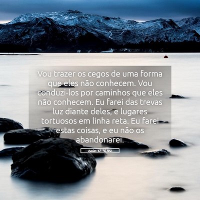 Picture 05 - Isaías 42:16 BSL - Vou trazer os cegos de uma forma que eles não - Bible Verse Picture