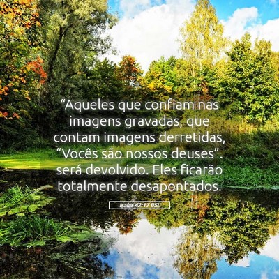 Picture 05 - Isaías 42:17 BSL - “Aqueles que confiam nas imagens gravadas, que - Bible Verse Picture