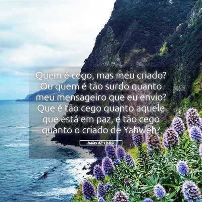 Picture 05 - Isaías 42:19 BSL - Quem é cego, mas meu criado? Ou quem é tão - Bible Verse Picture