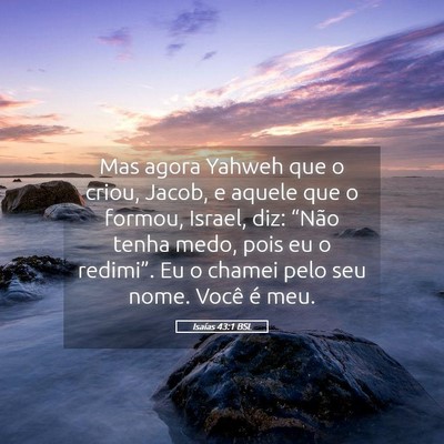 Picture 05 - Isaías 43:1 BSL - Mas agora Yahweh que o criou, Jacob, e aquele que - Bible Verse Picture
