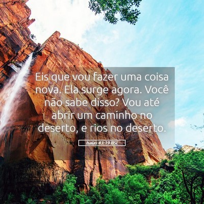 Picture 05 - Isaías 43:19 BSL - Eis que vou fazer uma coisa nova. Ela surge - Bible Verse Picture
