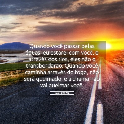 Picture 05 - Isaías 43:2 BSL - Quando você passar pelas águas, eu estarei com - Bible Verse Picture