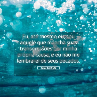 Picture 05 - Isaías 43:25 BSL - Eu, até mesmo eu, sou aquele que mancha suas - Bible Verse Picture
