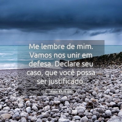 Picture 05 - Isaías 43:26 BSL - Me lembre de mim. Vamos nos unir em defesa. - Bible Verse Picture