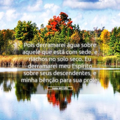 Picture 05 - Isaías 44:3 BSL - Pois derramarei água sobre aquele que está com - Bible Verse Picture