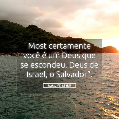 Picture 05 - Isaías 45:15 BSL - Most certamente você é um Deus que se escondeu, - Bible Verse Picture