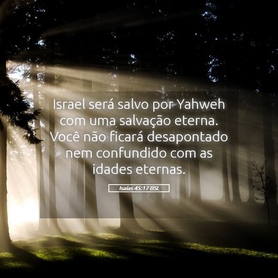 Picture 05 - Isaías 45:17 BSL - Israel será salvo por Yahweh com uma salvação - Bible Verse Picture