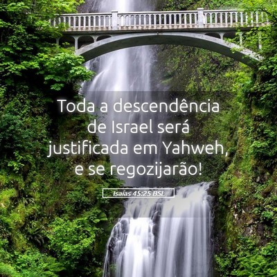 Picture 05 - Isaías 45:25 BSL - Toda a descendência de Israel será justificada - Bible Verse Picture
