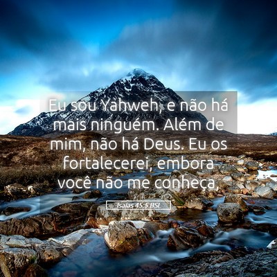 Picture 05 - Isaías 45:5 BSL - Eu sou Yahweh, e não há mais ninguém. Além de - Bible Verse Picture