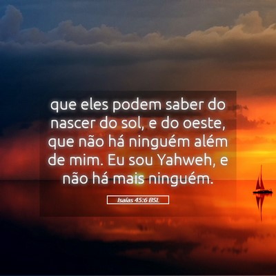 Picture 05 - Isaías 45:6 BSL - que eles podem saber do nascer do sol, e do - Bible Verse Picture