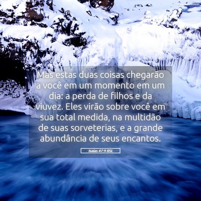 Picture 05 - Isaías 47:9 BSL - Mas estas duas coisas chegarão a você em um - Bible Verse Picture
