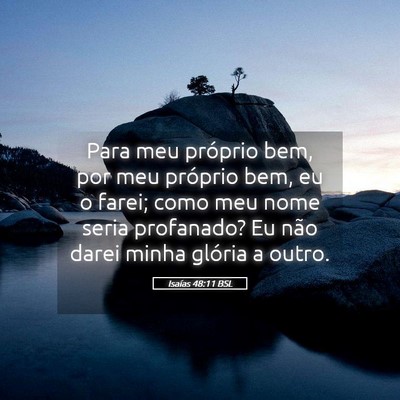 Picture 05 - Isaías 48:11 BSL - Para meu próprio bem, por meu próprio bem, eu o - Bible Verse Picture