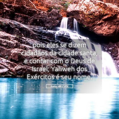 Picture 05 - Isaías 48:2 BSL - pois eles se dizem cidadãos da cidade santa, e - Bible Verse Picture