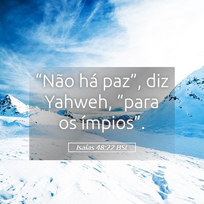 Picture 05 - Isaías 48:22 BSL - “Não há paz”, diz Yahweh, “para os - Bible Verse Picture