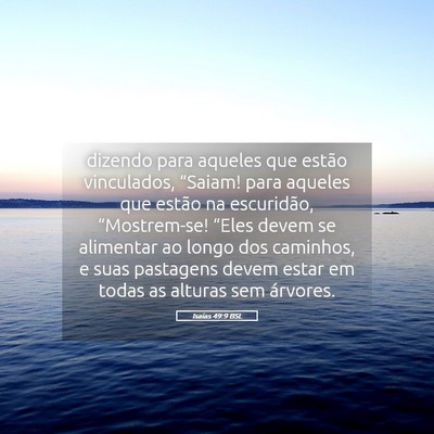 Picture 05 - Isaías 49:9 BSL - dizendo para aqueles que estão vinculados, - Bible Verse Picture