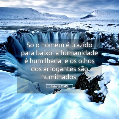 Picture 05 - Isaías 5:15 BSL - So o homem é trazido para baixo, a humanidade é - Bible Verse Picture
