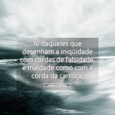 Picture 05 - Isaías 5:18 BSL - Ai daqueles que desenham a iniqüidade com cordas - Bible Verse Picture
