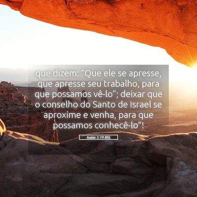 Picture 05 - Isaías 5:19 BSL - que dizem: “Que ele se apresse, que apresse seu - Bible Verse Picture