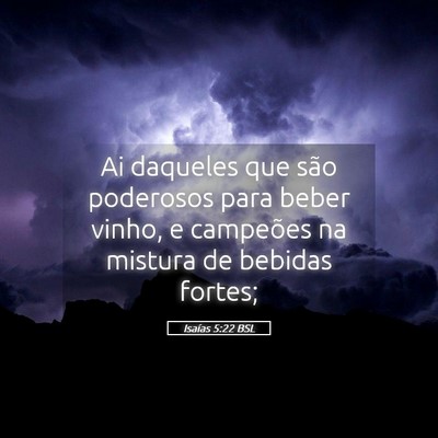 Picture 05 - Isaías 5:22 BSL - Ai daqueles que são poderosos para beber vinho, - Bible Verse Picture