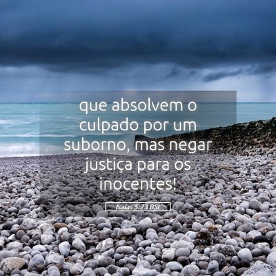 Picture 05 - Isaías 5:23 BSL - que absolvem o culpado por um suborno, mas negar - Bible Verse Picture