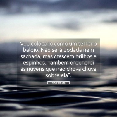 Picture 05 - Isaías 5:6 BSL - Vou colocá-lo como um terreno baldio. Não será - Bible Verse Picture