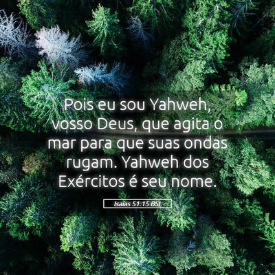 Picture 05 - Isaías 51:15 BSL - Pois eu sou Yahweh, vosso Deus, que agita o mar - Bible Verse Picture